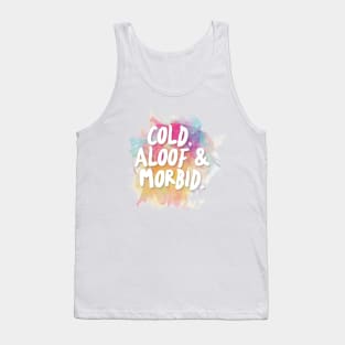 Cold, Aloof & Morbid Tank Top